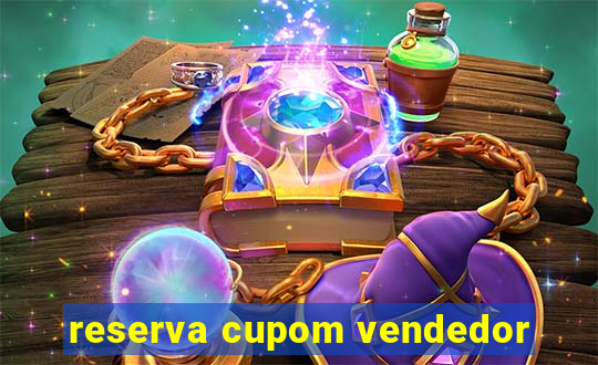 reserva cupom vendedor